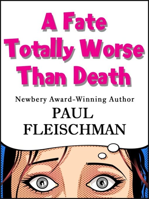 Title details for A Fate Totally Worse Than Death by Paul Fleischman - Available